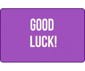 
			                        			Good Luck